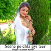 Seene Pe Chla Gyi Teer